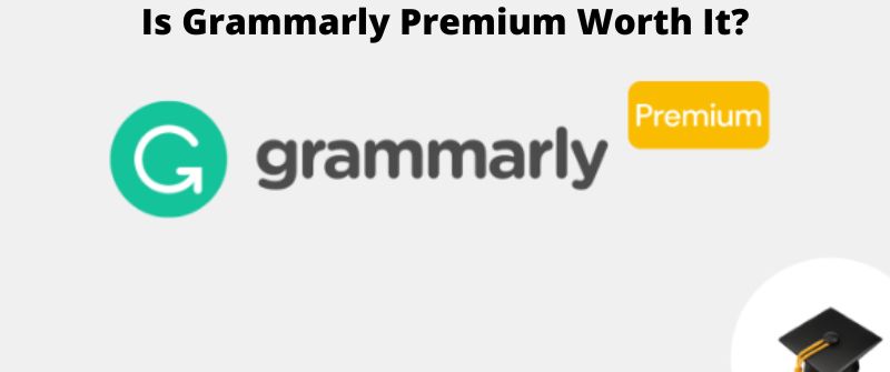 Is Grammarly worth it, safe or reliable? A review of Free or Premium